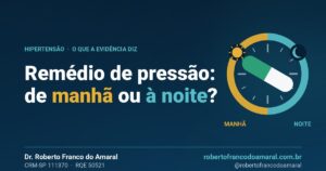 QUAL O MELHOR HORARIO PARA TOMAR REMEDIO DE PRESSAO ?